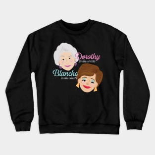 Dorthy in the streets. Blanche in the sheets. Crewneck Sweatshirt